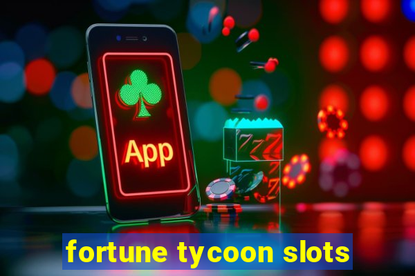 fortune tycoon slots